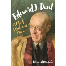 (英文圖書) Edward J. Dent: A Life of Words and Music 精裝版, Boydell Press, 英文
