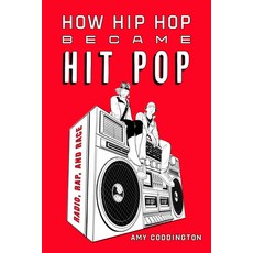 (英文圖書) How Hip Hop Became Hit Pop: Radio Rap and Race 平裝版, University of California Press, 英文