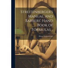 (英文圖書) Streitenberger's Manual and Barbers' Hand Book of Formulas .. 平裝版, Legare Street Press, 英文