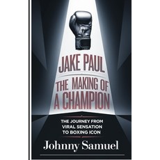 (英文圖書) Jake Paul: THE MAKING OF A CHAMPION: The Journey from Viral Sensation to Boxing... 平裝版, Independently Published, 英文