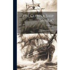 (英文圖書) The Clipper Ship "Sheila": Angel-master 精裝版, Legare Street Press, 英文