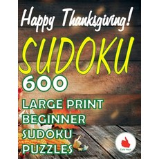 Happy Thanksgiving Sudoku: 600 Large Print Easy Puzzles Beginner Sudoku for relaxation mindfulness ... 平裝版, Paul MC Namara, 英文