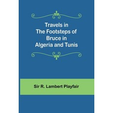 (英文圖書) Travels in the footsteps of Bruce in Algeria and Tunis 平裝版, Alpha Edition, 英文