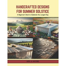 (英文圖書) Handcrafted Designs for Summer Solstice: A Beginner's Book to Celebrate the Longest Day 平裝版, Independently Published, 英文
