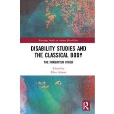 Disability Studies and the Classical Body: The Forgotten Other 精裝版, Routledge, 英文