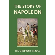 (英文圖書)The Story of Napoleon (Yesterday's Classics) 平裝版, Yesterday's Classics, 英文