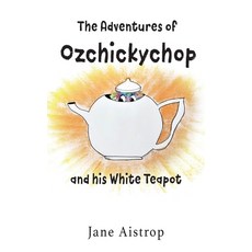 (英文圖書)The Adventures of Ozchickychop and his White Teapot 平裝版, Clink Street Publishing, 英文