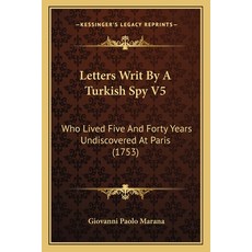(英文圖書) Letters Writ By A Turkish Spy V5: Who Lived Five And Forty Years Undiscovered At Paris (1753) 平裝版, Kessinger Publishing, 英文