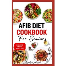 (英文圖書) AFib Diet Cookbook for Seniors: Easy Tasty Low Sodium Heart Healthy Low Cholesterol Recipes a... 平裝版, Independently Published, 英文
