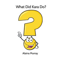 (英文圖書) What did Kara do? 平裝版, Lulu.com, 英文