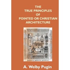 (英文圖書) The True Principles Of Pointed Or Christian Architecture: Set Forth In Two Lectures Delivered... 精裝版, Gyan Books, 英文