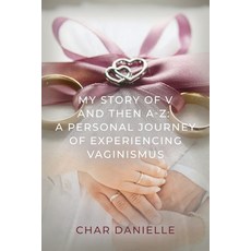(英文圖書) My Story of V and then A-Z: A Personal Journey of Experiencing Vaginismus 平裝版, Booklocker.com, 英文