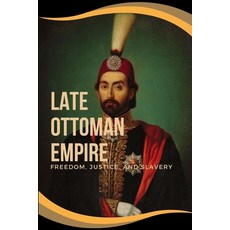 (英文圖書) Late Ottoman Empire: Freedom Justice and Slavery: Freedom Justice and Slavery Addie J. 平裝版, Gulam Publishers, 英文