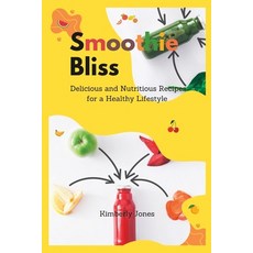 (英文圖書) Smoothie Bliss: Delicious and Nutritious Recipes for a Healthy Lifestyle 平裝版, Independently Published, 英文