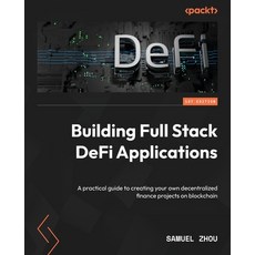 (英文圖書) Building Full Stack DeFi Applications: A practical guide to creating your own decentralized f... 平裝版, Packt Publishing, 英文