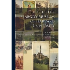 (英文圖書) Guide to the Peabody Museum of Harvard University 平裝版, Legare Street Press, 英文