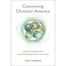 (英文圖書) Conceiving Christian America: Embryo Adoption and Reproductive Politics 平裝版, New York University Press, 英文