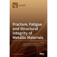 Fracture Fatigue and Structural Integrity of Metallic Materials 精裝版, Mdpi AG, 英文