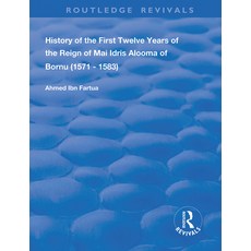History of the First Twelve Years of the Reign of Mai Idris Alooma of Bornu (1571-1583): By His Imam 精裝版, Routledge, 英文