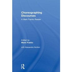 Choreographing Discourses: A Mark Franko Reader 精裝版, Routledge, 英文