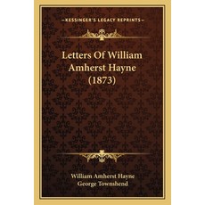 (英文圖書) Letters Of William Amherst Hayne (1873) 平裝版, Kessinger Publishing, 英文