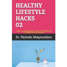 Healthy Lifestyle Hacks 02: Tips on Managing Selected Medical Conditions at Home! 平裝版, Independently Published, 英文