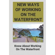 (英文圖書) New Ways Of Working On The Waterfront: Know About Working On The Waterfront: Know About Worki... 平裝版, Independently Published, 英文