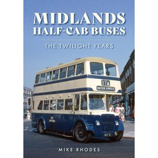 (英文圖書) Midlands Half-Cab Buses: The Twilight Years 平裝版, Amberley Publishing, 英文