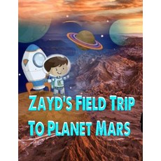 (英文圖書)Zayd's Field Trip To Mars 平裝版, Independently Published, 英文