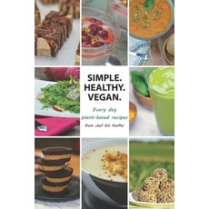 Simple Healthy Vegan: Every day plant based recipes 平裝版, Independently Published, 英文