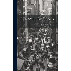 (英文圖書) I Travel By Train 精裝版, Legare Street Press, 英文