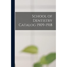 (英文圖書) School of Dentistry Catalog 1909-1918 平裝版, Legare Street Press, 英文