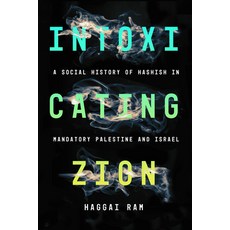 Intoxicating Zion: A Social History of Hashish in Mandatory Palestine and Israel 精裝版, Stanford University Press, 英文