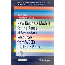 (英文圖書) New Business Models for the Reuse of Secondary Resources from Weees: The Fenix Project 平裝版, Springer, 英文