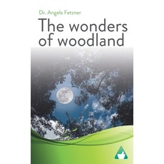 The wonders of woodland 平裝版, Independently Published, 英文