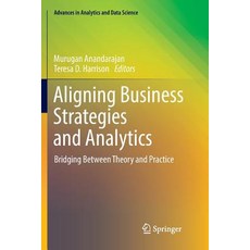 (英文圖書) Aligning Business Strategies and Analytics: Bridging Between Theory and Practice 平裝版, Springer, 英文