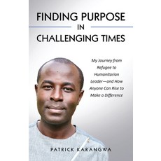 (英文圖書) Finding Purpose in Challenging Times: My Journey from Refugee to Humanitarian Leader-and How ... 平裝版, Legacy, 英文