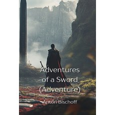 (英文圖書) Adventures of a Sword (Adventure) 平裝版, Anton Bischoff, 英文