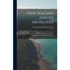 (英文圖書) New Zealand and Its Aborigines: Being an Account of the Aborigines Trade and Resources of t... 精裝版, Legare Street Press, 英文