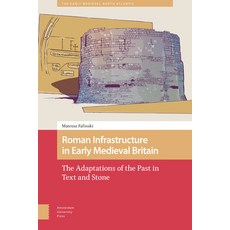 (英文圖書) Roman Infrastructure in Early Medieval Britain: The Adaptations of the Past in Text and Stone 精裝版, Amsterdam University Press, 英文