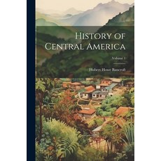 (英文圖書) History of Central America; Volume 1 平裝版, Legare Street Press, 英文