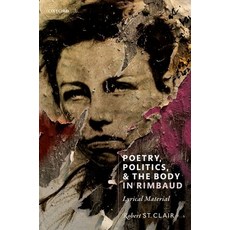 (英文圖書) Poetry Politics and the Body in Rimbaud: Lyrical Material 精裝版, Oxford University Press, 英文