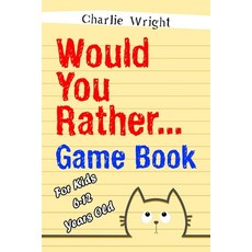 Would You Rather Game Book: For kids 6-12 Years old: Jokes and Silly Scenarios for Children 平裝版, Independently Published, 英語