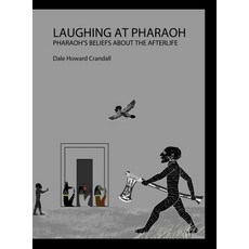 (英文圖書) Laughing at Pharaoh: Pharaoh's Beliefs About the Afterlife 精裝版, Dale Howard Crandall, 英文