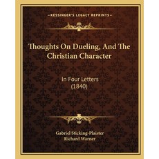 (英文圖書) Thoughts On Dueling And The Christian Character: In Four Letters (1840) 平裝版, Kessinger Publishing, 英文