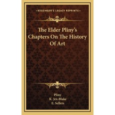 The Elder Pliny's Chapters On The History Of Art 精裝版, Kessinger Publishing, 英文