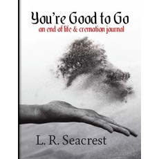 You're Good to Go: An end of life and cremation journal 平裝版, Independently Published, 英文