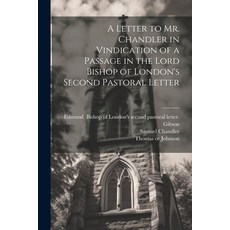 (英文圖書) A Letter to Mr. Chandler in Vindication of a Passage in the Lord Bishop of London's Second Pa... 平裝版, Legare Street Press, 英文