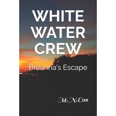 (英文圖書) White Water Crew - Breanna's Escape 平裝版, Independently Published, 英文