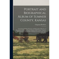 (英文圖書) Portrait and Biographical Album of Sumner County Kansas: Containing Full Page Portraits and ... 平裝版, Legare Street Press, 英文